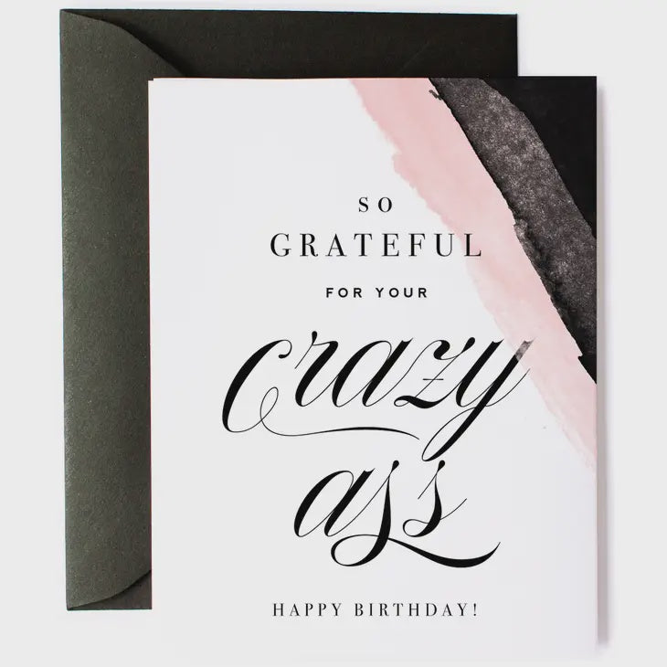 Grateful For Your Crazy Ass | Funny Birthday