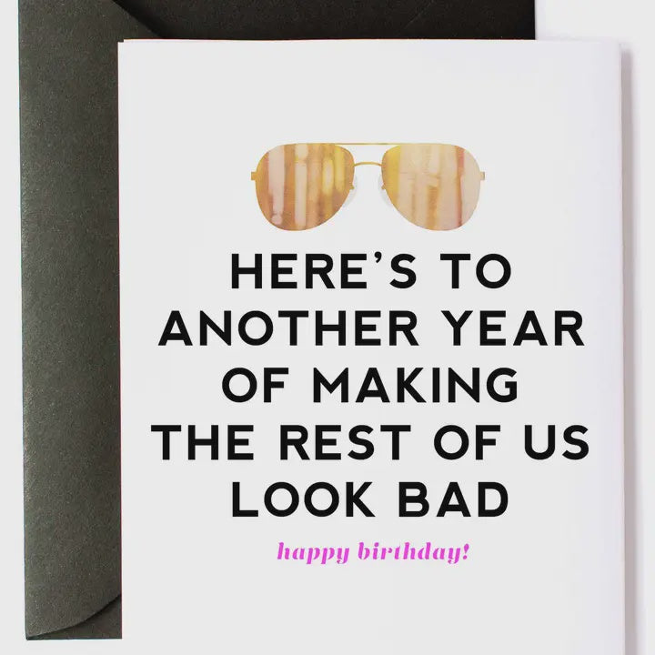 Another Year Making Us Look Bad | Birthday Card