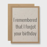 I Forgot Your Birthday | Seed Paper Funny Birthday Card